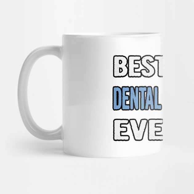 Best. Dental Assistant. Ever. - Birthday Gift Idea by divawaddle